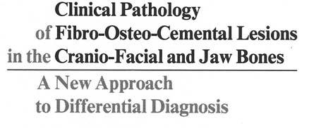 Clinical Pathology of Fibro-Osteo-Cemental Lesions in the