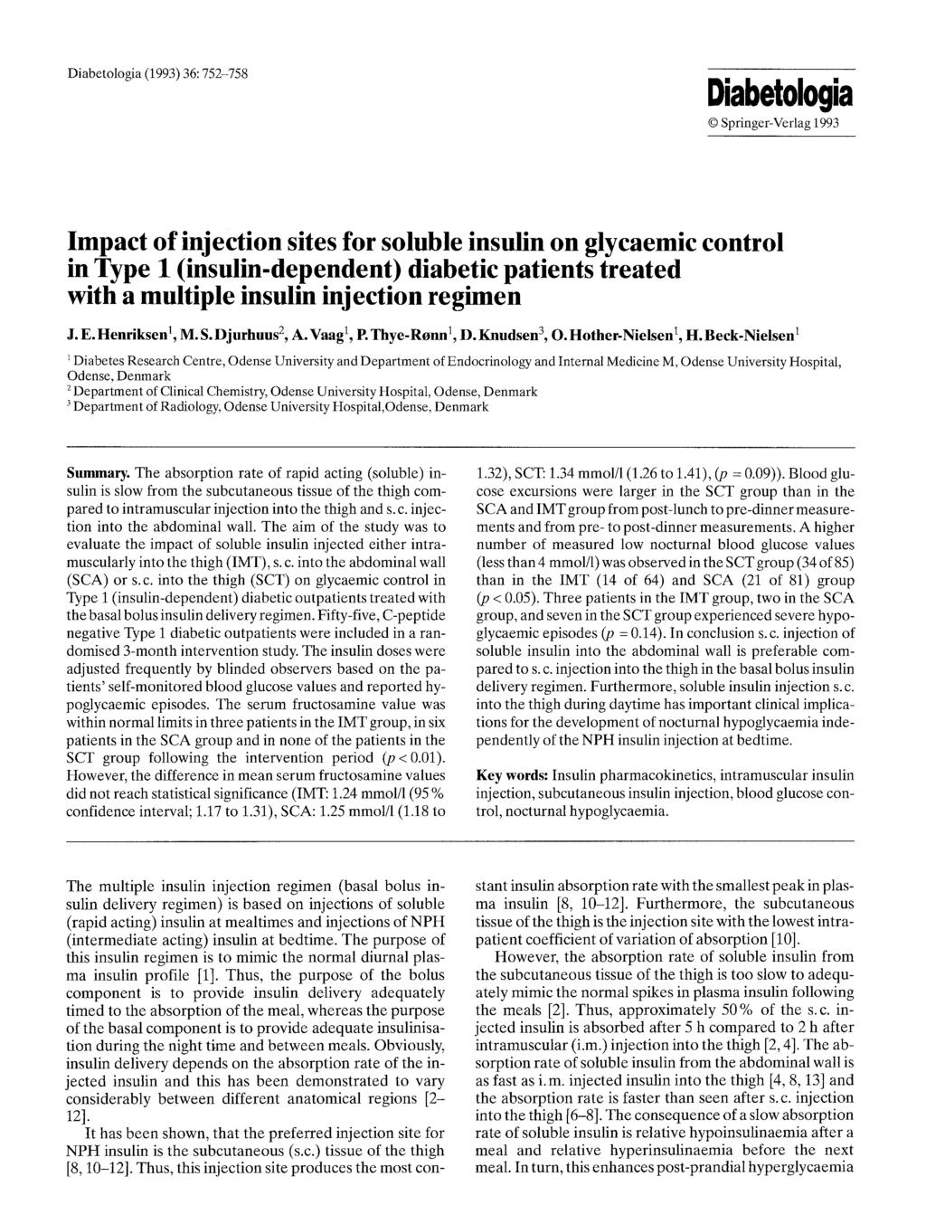 Diabetlgia (1993) 36:752-758 Diabetlgia 9 Springer-Verlag 1993 Impact f injectin sites fr sluble insulin n glycaemic cntrl in Type 1 (insulin-dependent) diabetic patients treated with a multiple