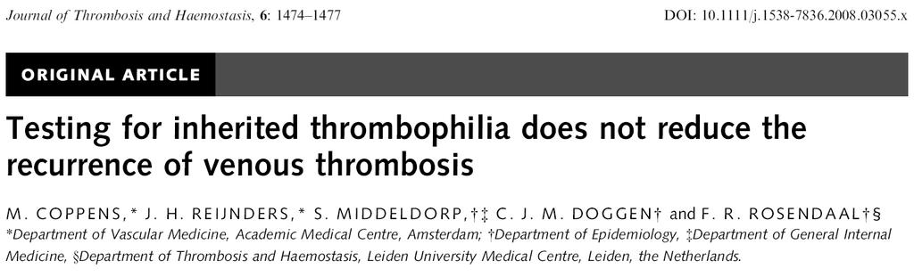 Hypothesis: Results: Conclusion: Patients with a first venous thrombosis who are tested for inherited thrombophilia have a reduced risk of VT recurrence because of change in clinical