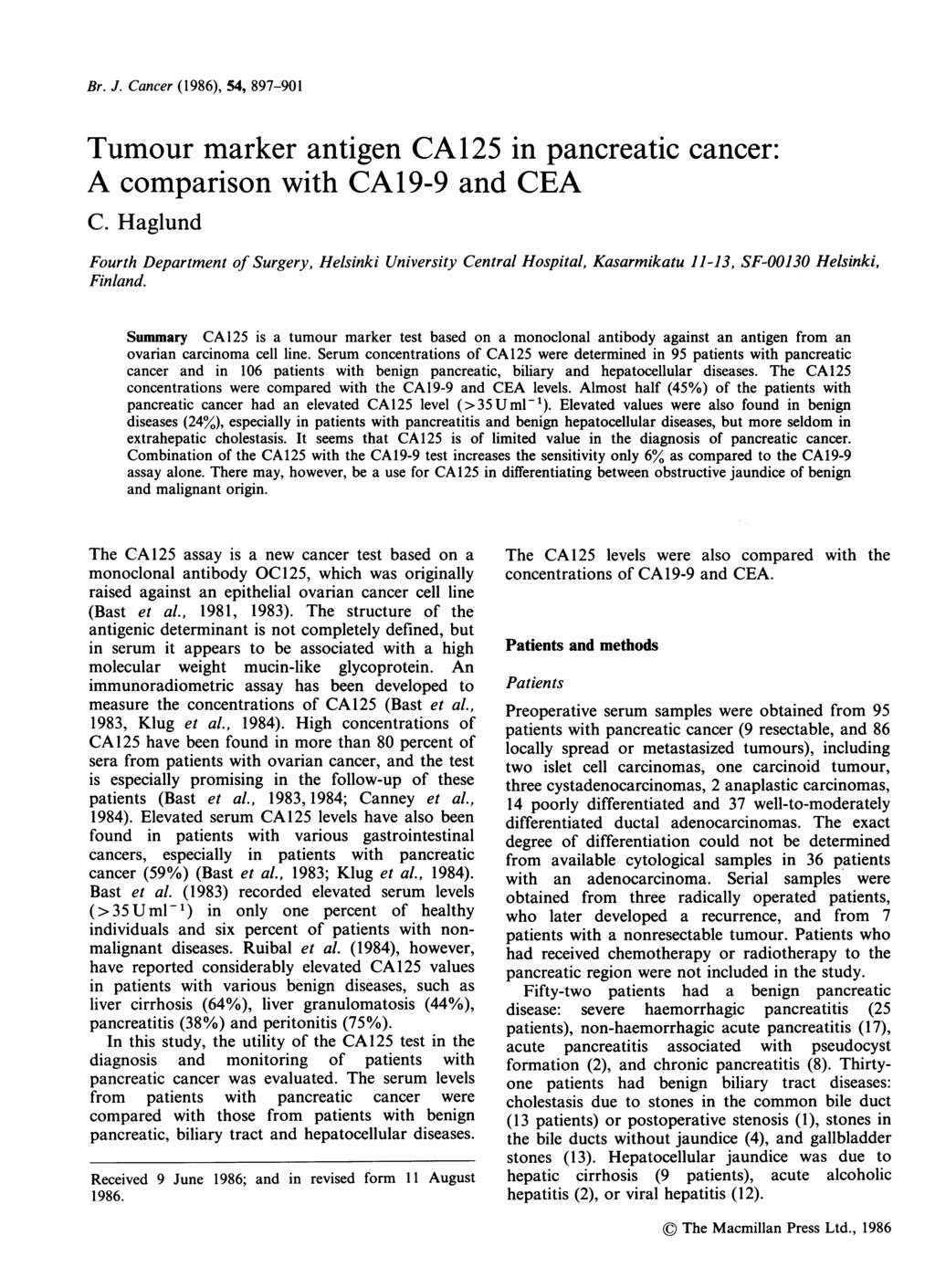 Br J Cancer (1986), 54, 897-91 Tumour marker antigen CA125 in pancreatic cancer: A comparison with CA19-9 and CA C Haglund Fourth Department of Surgery, Helsinki University Central Hospital,