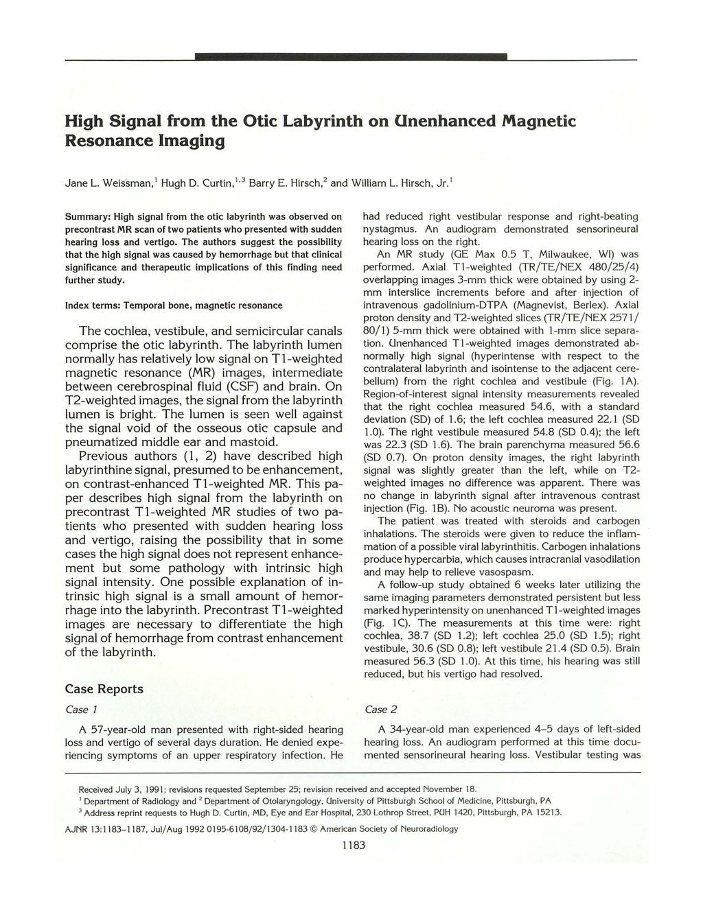 High Signal from the Otic Labyrinth on Onenhanced Magnetic Resonance Imaging JaneL. Weissman, 1 Hugh D. Curtin, 1 3 Barry E. Hirsch, 2 and William L. Hirsch, Jr.