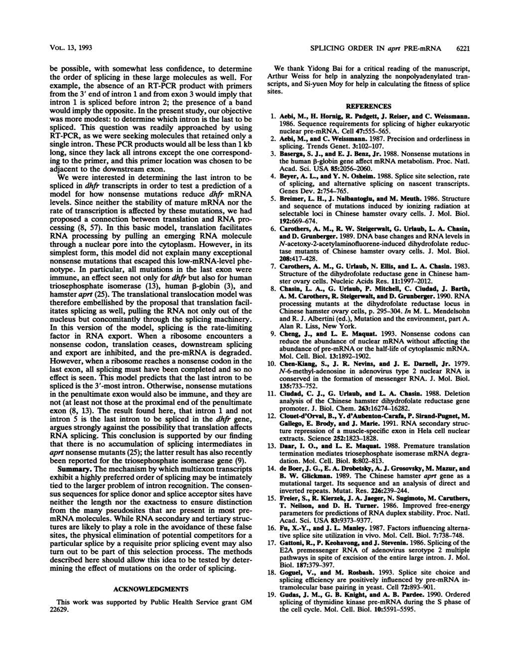 VOL. 13, 1993 be possible, with somewhat less confidence, to determine the order of splicing in these large molecules as well.