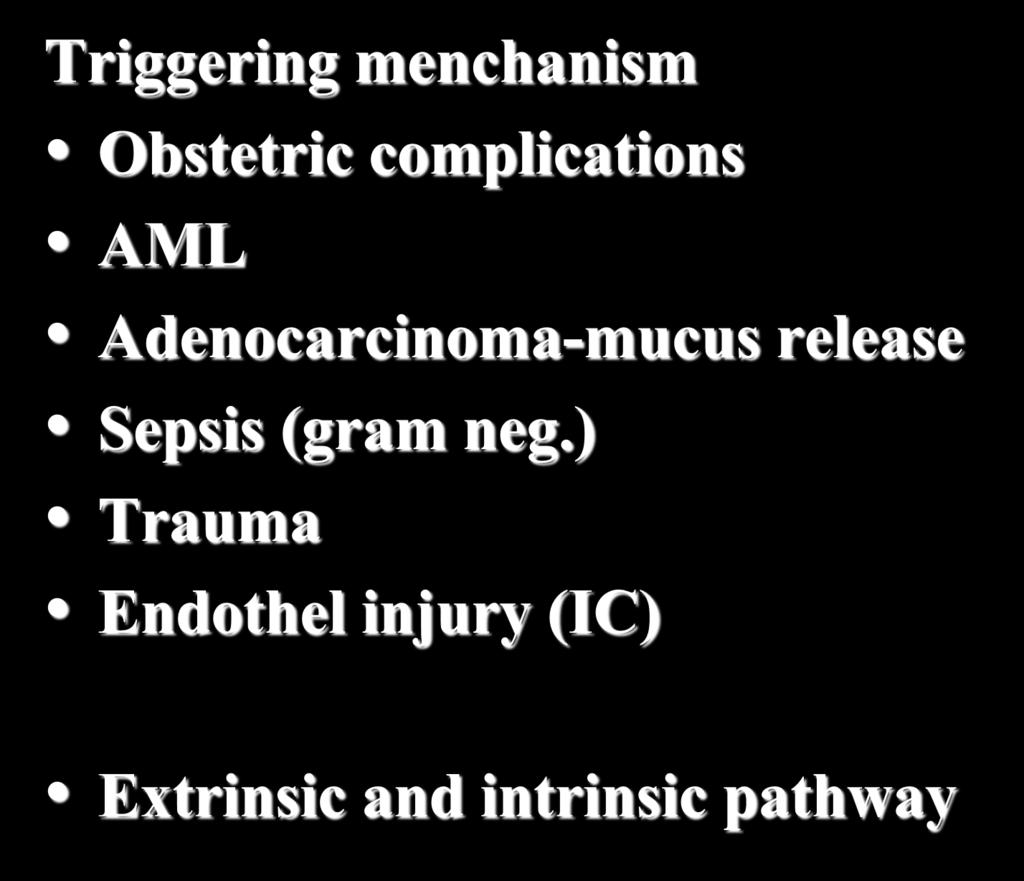 Triggering menchanism Obstetric complications AML Adenocarcinoma-mucus release