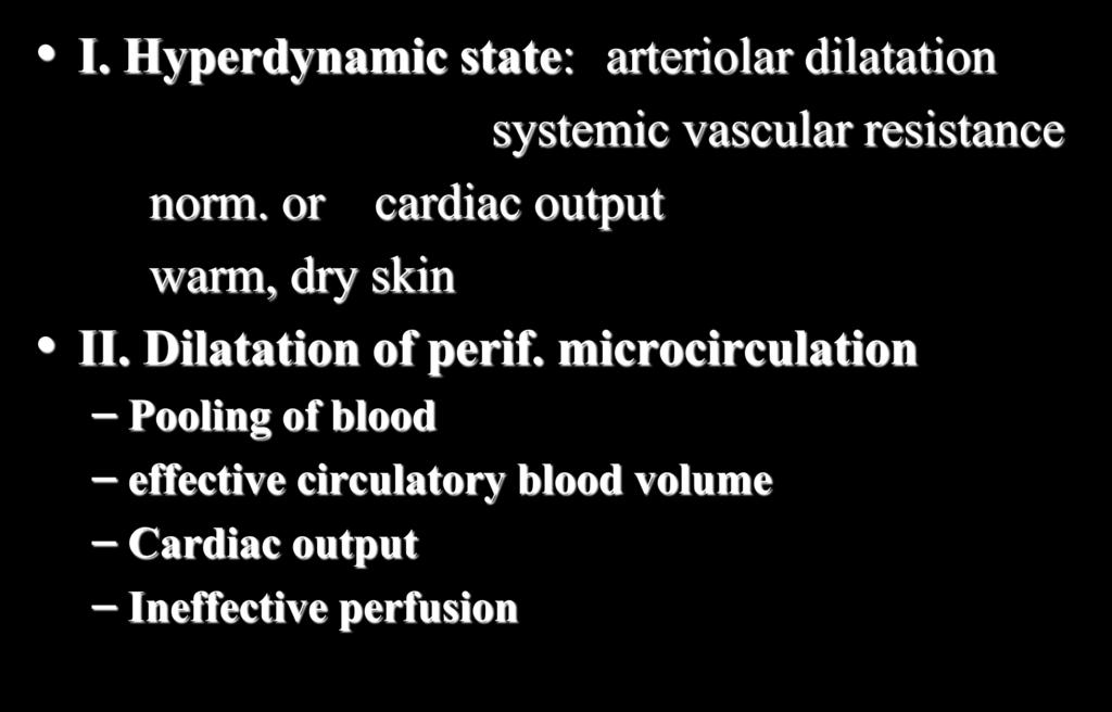 Stages os septic shock I. Hyperdynamic state: arteriolar dilatation systemic vascular resistance norm.