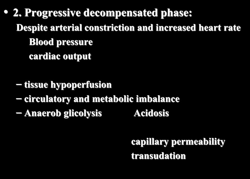 2. Progressive decompensated phase: Despite arterial constriction and increased heart rate Blood pressure cardiac output