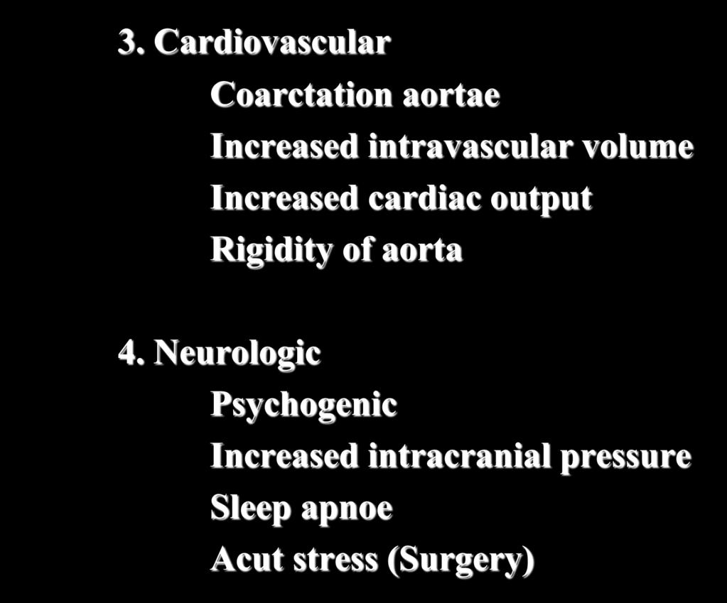 3. Cardiovascular Coarctation aortae Increased intravascular volume Increased cardiac output