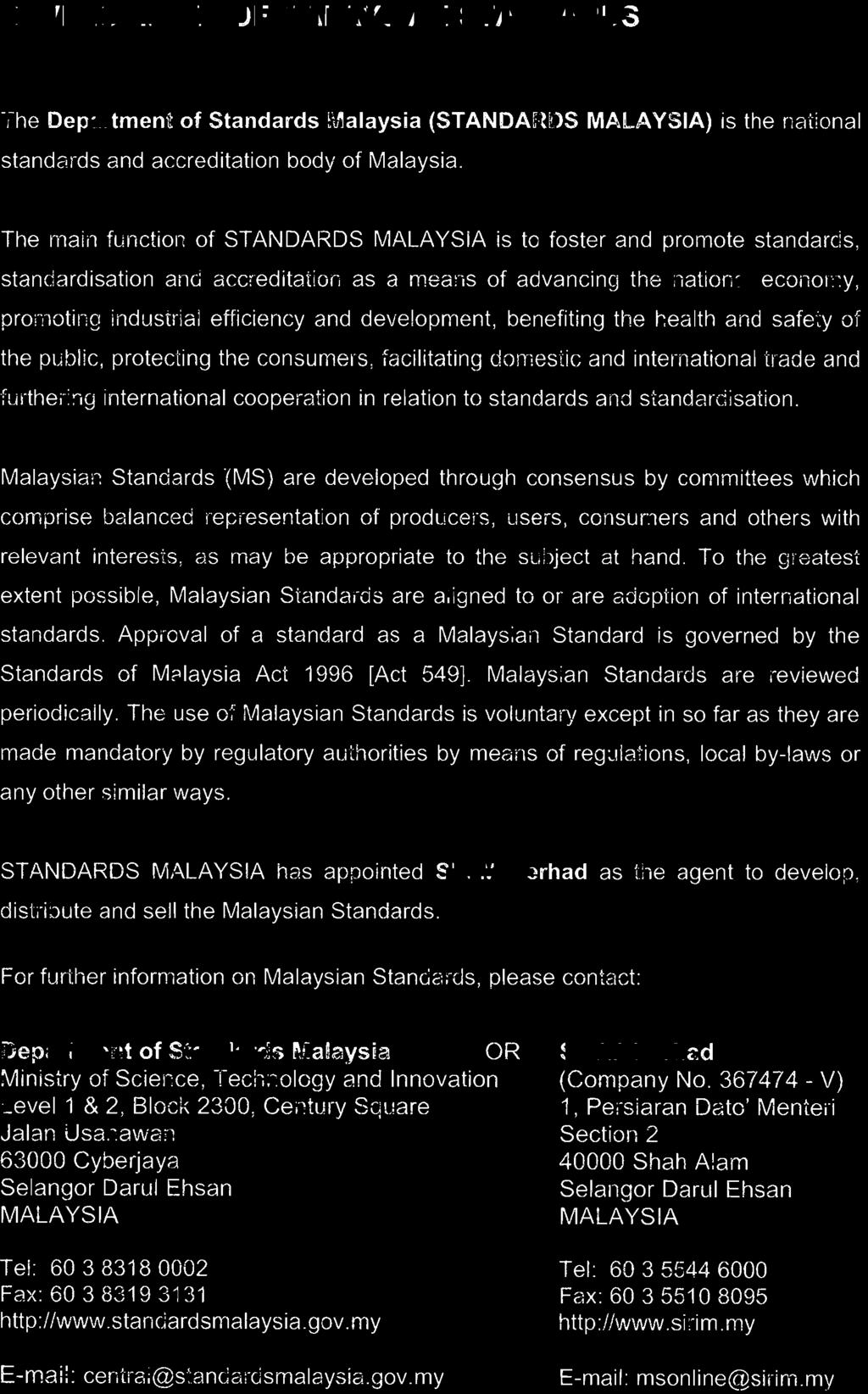 DEVELOPMENT OF MALAYSIAN STANDARDS The Department of Standards Malaysia (STANDARDS MALAYSIA) is the national standards and accreditation body of Malaysia.