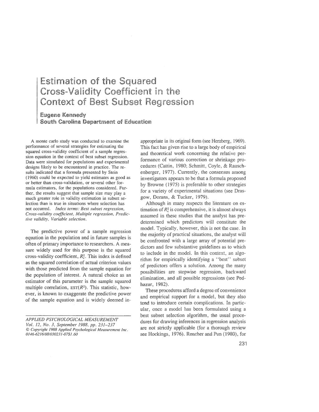 Estimation of the Squared Cross-Validity Coefficient in the Context of Best Subset Regression Eugene Kennedy South Carolina Department of Education A monte carlo study was conducted to examine the