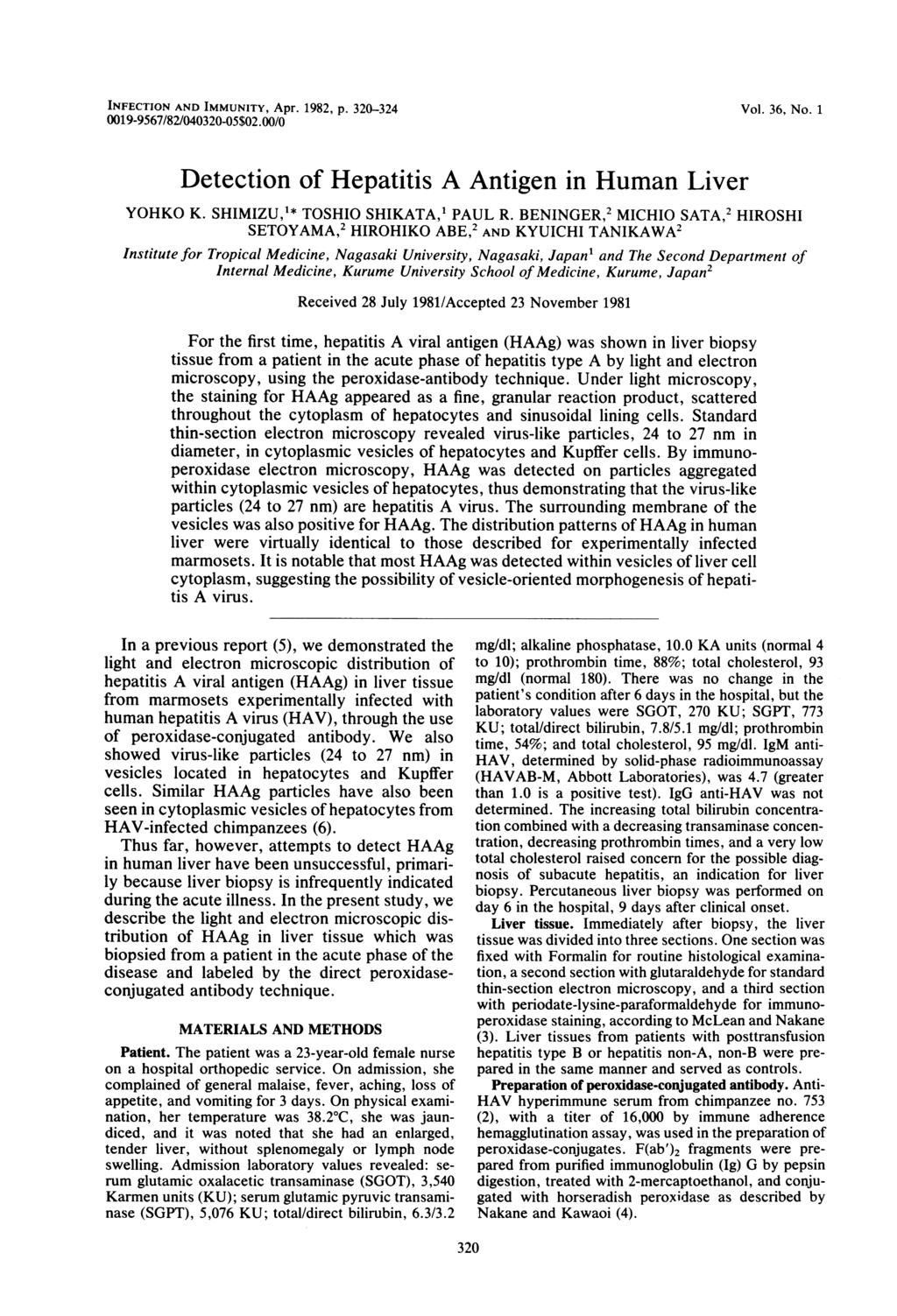 INFECTION AND IMMUNITY, Apr. 1982, p. 320-324 0019-9567/82/040320-05$02.00/0 Vol. 36, No. 1 Detection of Hepatitis A Antigen in Human Liver YOHKO K. SHIMIZU,'* TOSHIO SHIKATA,' PAUL R.