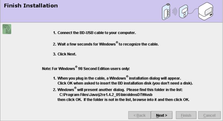 3. Connect the USB interface cable to your computer, wait a few seconds, and click Next >. The installation is complete, unless your operating system is Windows 98. If so, see the next step. 4.