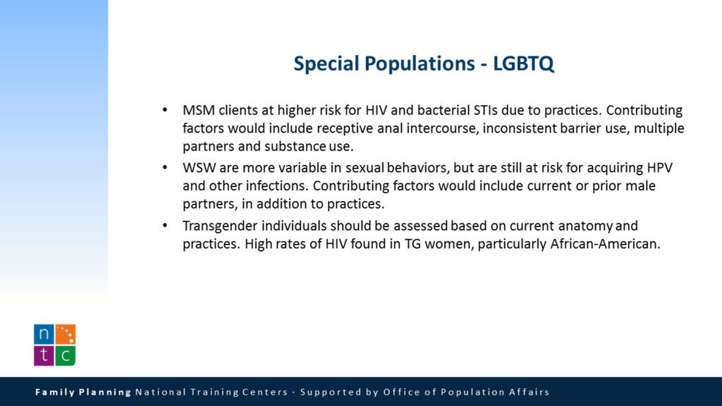 The CDC also provides specific recommendations regarding LGBTQ individuals and risk, including that: Men who have sex with men (or MSM) are at high risk for HIV infection and bacterial STDs because