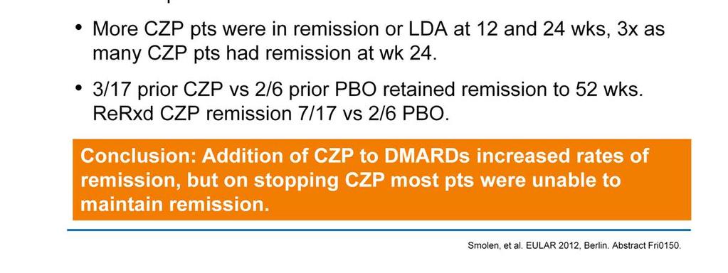At 20 and 24 weeks, if they re in remission, we re going to stop the randomized therapy. The people who are on conventional DMARDS will continue. So, what happens at 24 weeks?