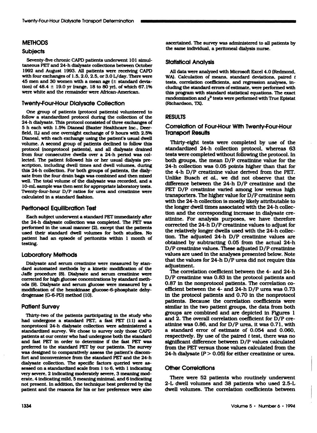Twenty-Four-Hour Dialysate Transport Determination METHODS Subjects Seventy-five chronic CAPD patients underwent 101 simultaneous PET and 24-h dialysate collections between October 1992 and August