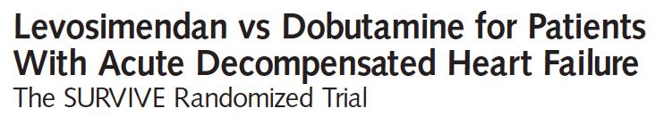Levosimendan: SURVIVE Trial Randomized, double-blind trial comparing levosimendan versus dobutamine 1327 AHF patients with LVEF <30%, insufficient response to iv diuretics