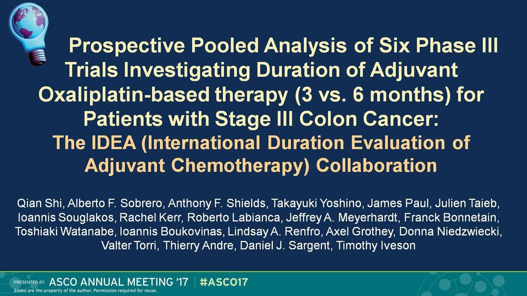 Prospective Pooled Analysis of Six Phase III Trials Investigating Duration of Adjuvant Oxaliplatin-based therapy (3 vs.