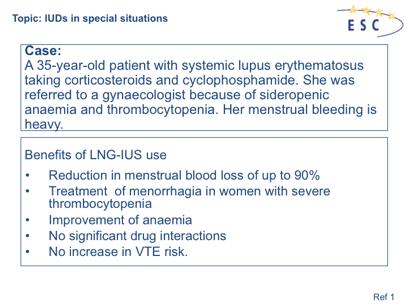 1. Sánchez-Guerrero J et al. A trial of contraceptive methods in women with systemic lupus erythematosus. N Engl J Med 2005; 353: 2539 49.