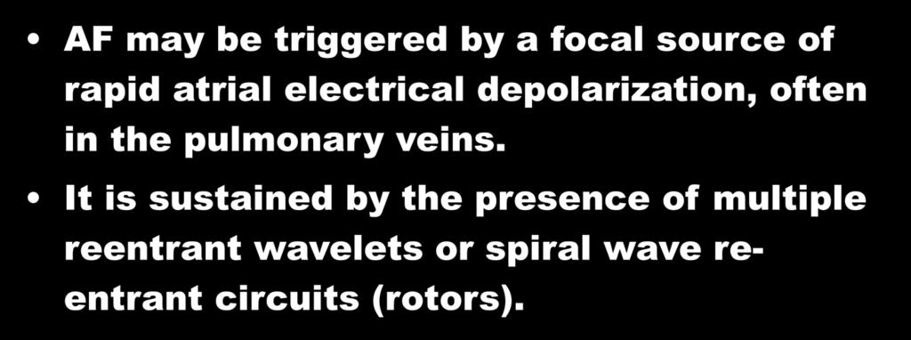 depolarization, often in the pulmonary veins.