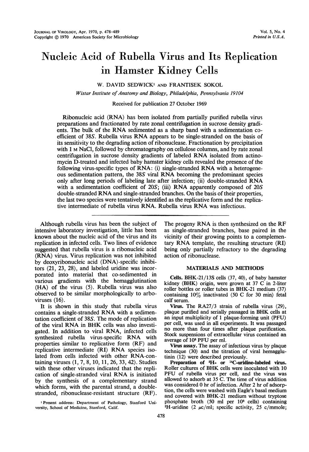 JOURNAL OF VIROLOGY, Apr. 197, p. 478-489 Vol. 5, No. 4 Copyright @ 197 American Society for Microbiology Printed in U.S.A. Nucleic Acid of Rubella Virus and Its Replication in Hamster Kidney Cells W.