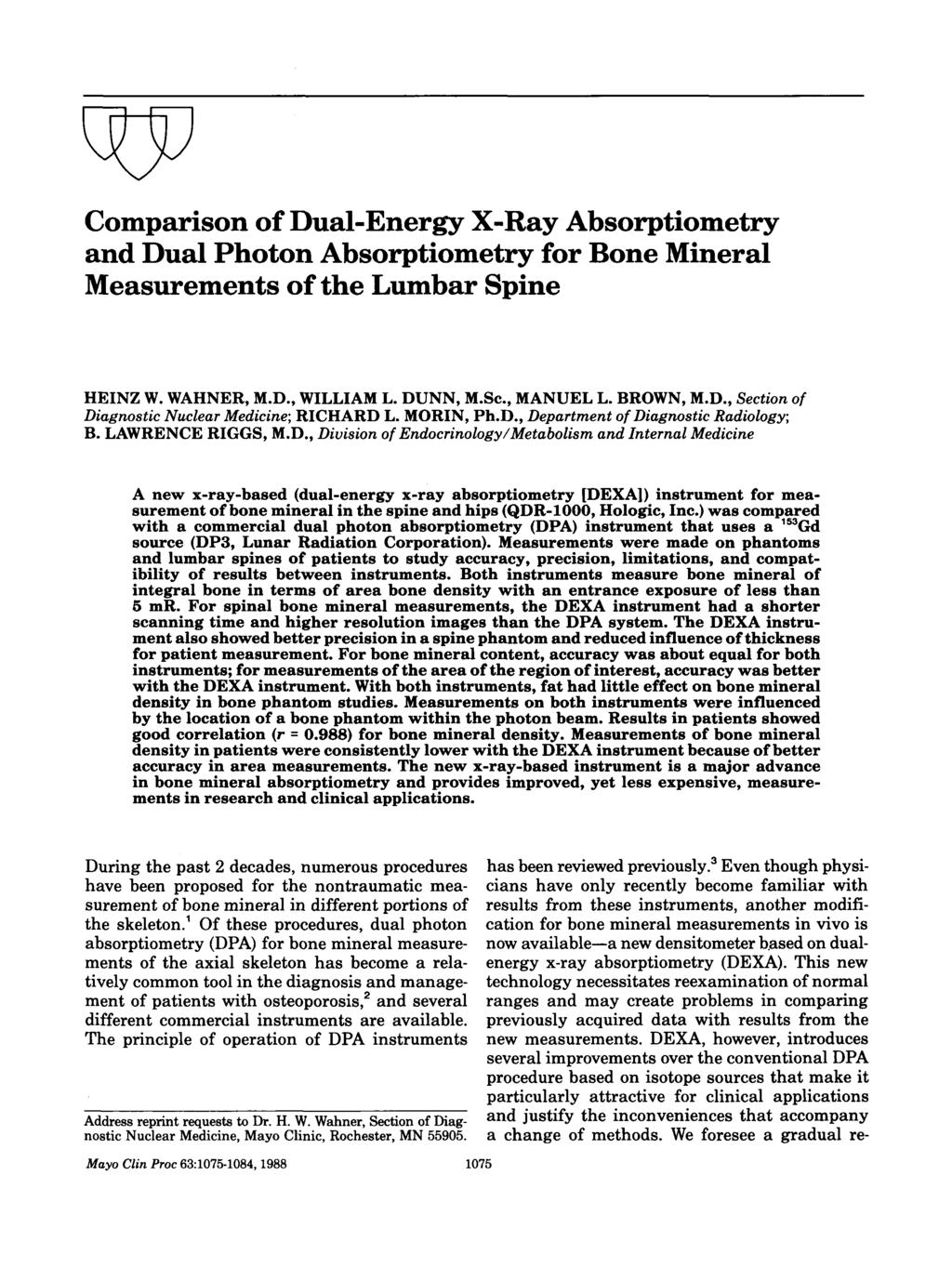 Comparison of Dual-Energy X-Ray Absorptiometry and Dual Photon Absorptiometry for Bone Mineral Measurements of the Lumbar Spine HENZ W. WAHNER, M.D., WLLAM L. DUNN, M.Sc, MANUEL L. BROWN, M.D., Section of Diagnostic Nuclear Medicine; RCHARD L.