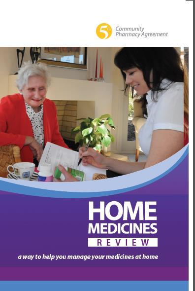 Home Medicines Review Structured, collaborative health care service provided with GP, pharmacist and pharmacy Interview & assessment of medication management is