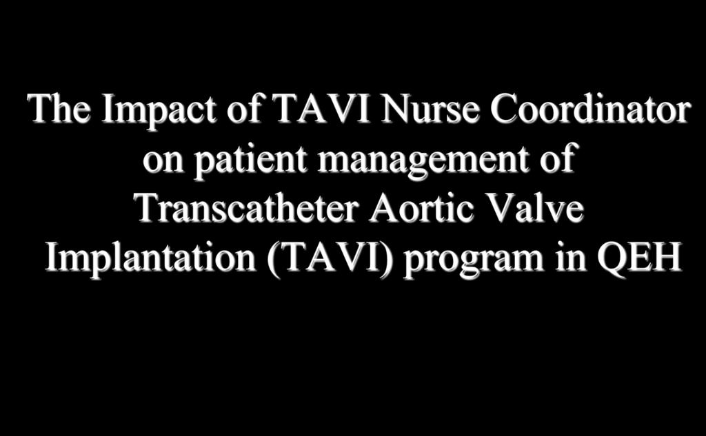HA Convention 18-19 May 2015 The Impact of TAVI Nurse Coordinator on patient