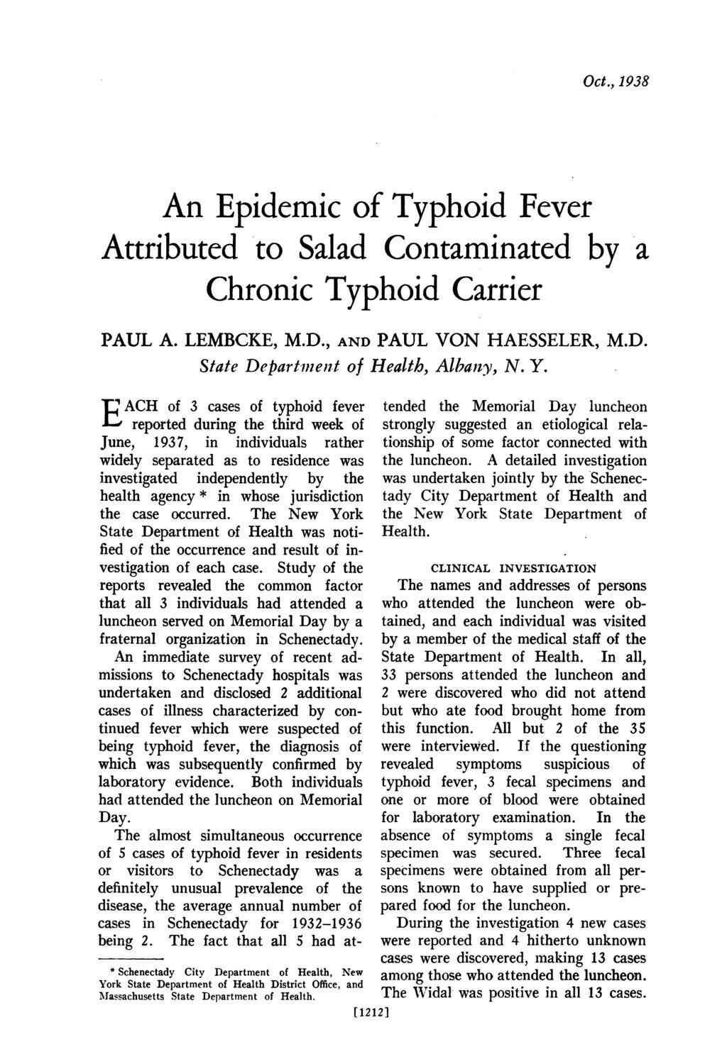 Oct., 138 An Epidemic of Typhoid Fever Attributed to Salad Contaminated by a Chronic Typhoid Carrier PAUL A. LEMBCKE, M.D., AND PAUL VON HAESSELER, M.D. State Department of Health, Albany, N. Y.