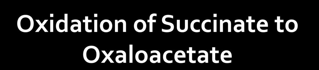 Oxidation of succinate to fumarate,