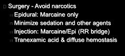 Anti-inflammatory Lyrica 50 mg Scopolamine patch Current Protocol Pain control- Preemptive and Bridge Gaps - Avoid narcotics Epidural: Marcaine only Minimize