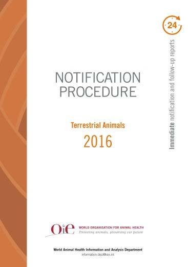 Notification procedures 2016 New Notification Procedures through WAHIS better harmonised with the Codes Notification requirements more