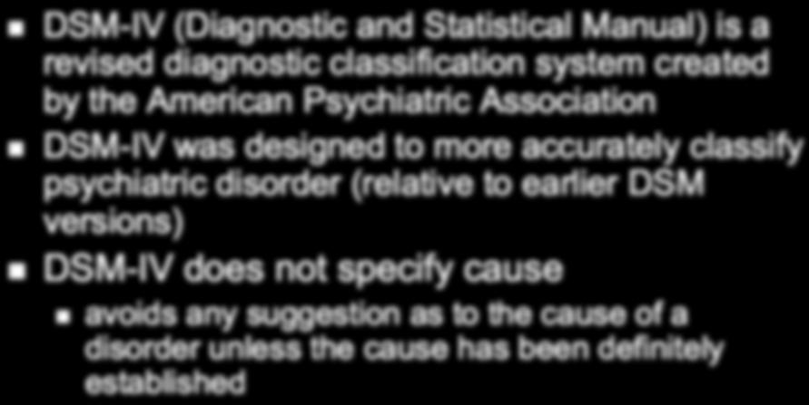 DSM-IV Classification System DSM-IV (Diagnostic and Statistical Manual) is a revised diagnostic classification system created by the American Psychiatric Association DSM-IV was