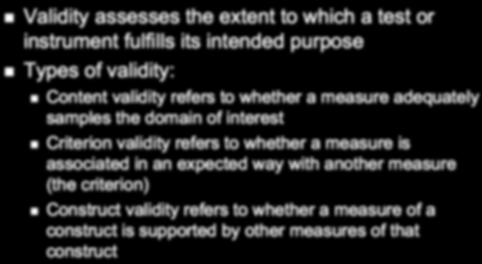 the items on a test are related Validity Validity assesses the extent to which a test or instrument fulfills its intended purpose Types of validity: Content validity refers to whether a measure