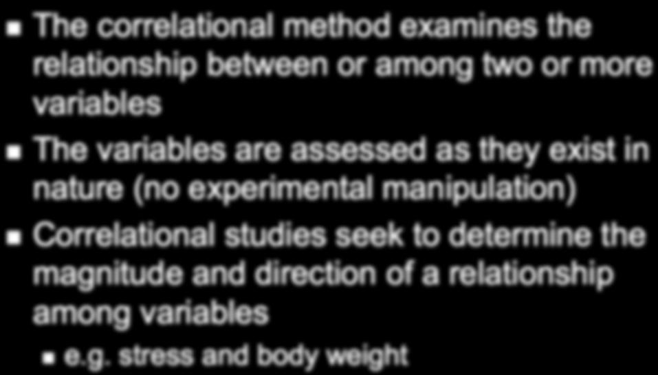 The Correlational Method The correlational method examines the relationship between or among two or more