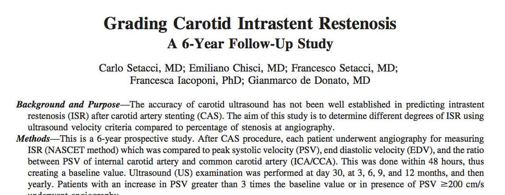 8 Post-stent velocities are higher than for native arteries Postop baseline (<1month) 6 months 12 months then annually Re-intervention for >70% stenosis (>300cm/s or PSVR >3.