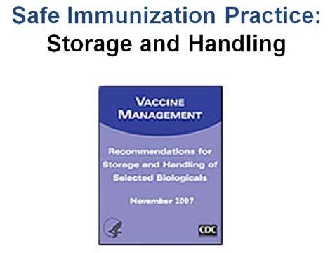 questionnaires. Storage and handling of vaccines is a critical component of an immunization program.