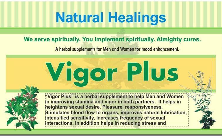 Natural Healing Herbal Supplements & Oils www.naturalhealings.in OilHerbs@gmail.com Vigor Plus is a herbal supplement to help Men and Women in improving stamina and vigor in both partners.