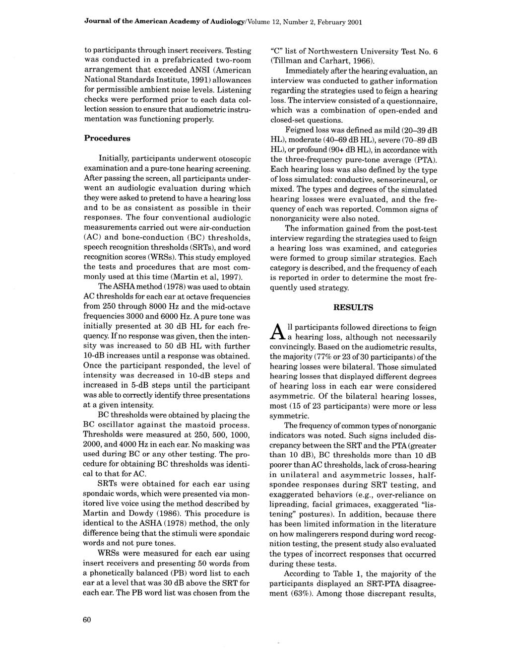 Journal of the American Academy of Audiology/Volume 12, Number 2, February 2001 to participants through insert receivers.