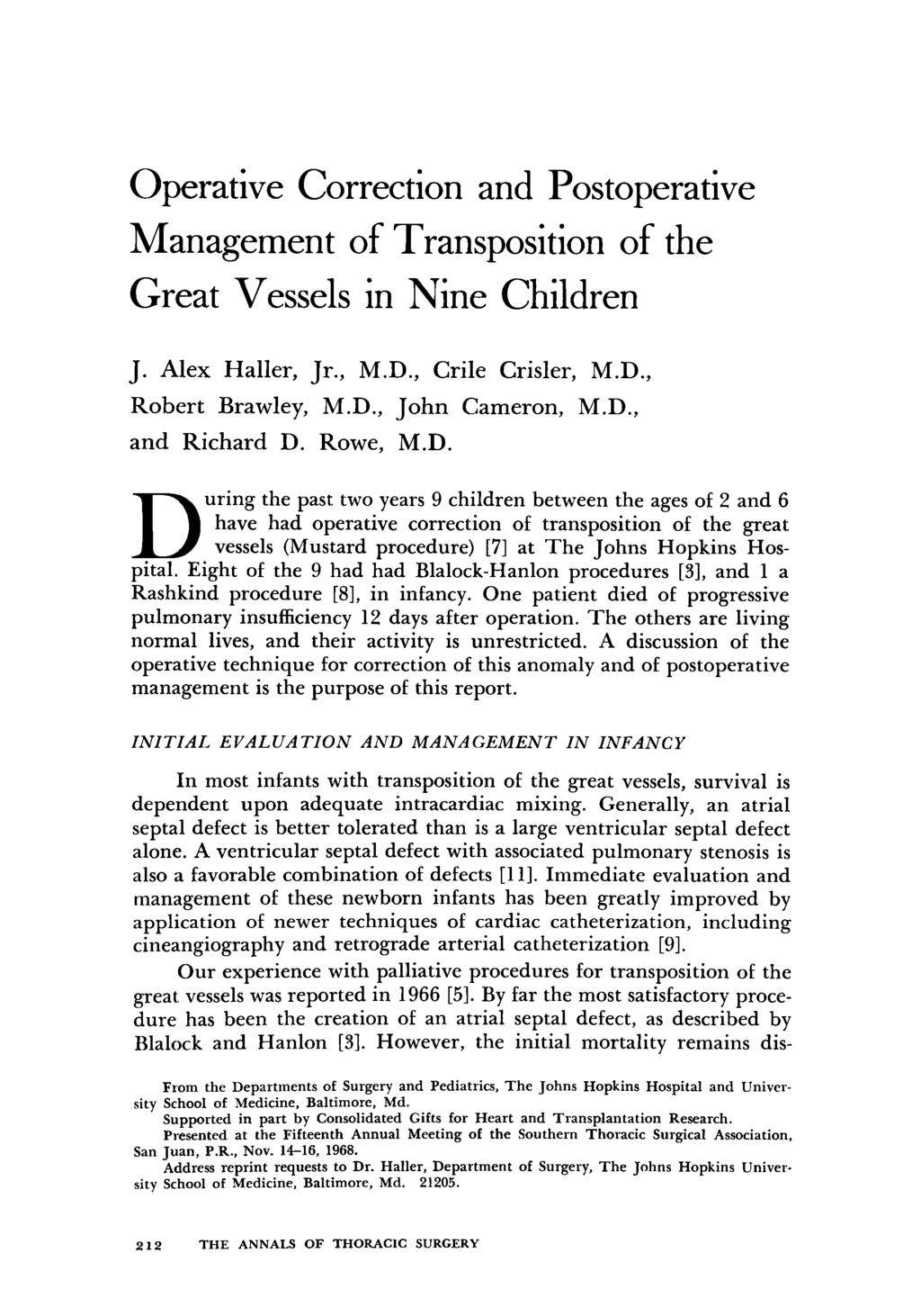 Operative Correction and Postoperative Management of Transposition of the Great Vessels in Nine Children J. Alex Haller, Jr., M.D., Crile Crisler, M.D., Robert Brawley, M.D., John Cameron, M.D., and Richard D.