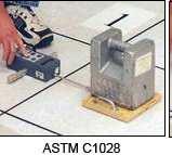 FRICTION - MEASUREMENTS ASTM C-1028 Pull test Known