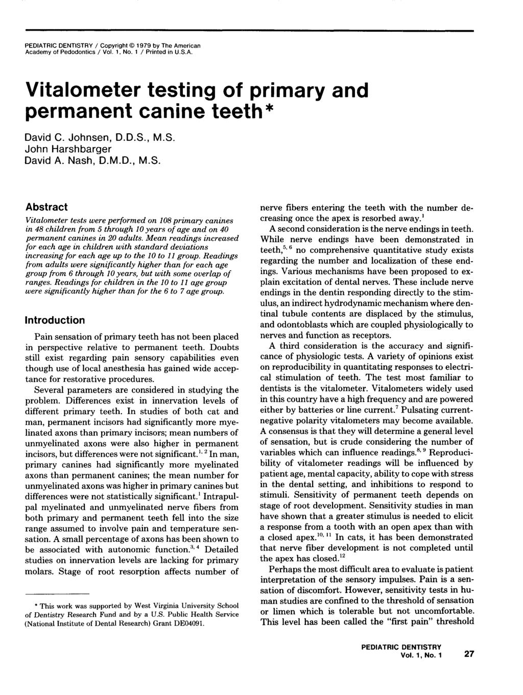 / Copyright 1979 by The American Academy of Pedodontics / Vol. 1. No. 1 / Printed in U.S.A. Vitalometer testing of primary and permanent canine teeth* David C. Johnsen, D.D.S., M.S. John Harshbarger David A.