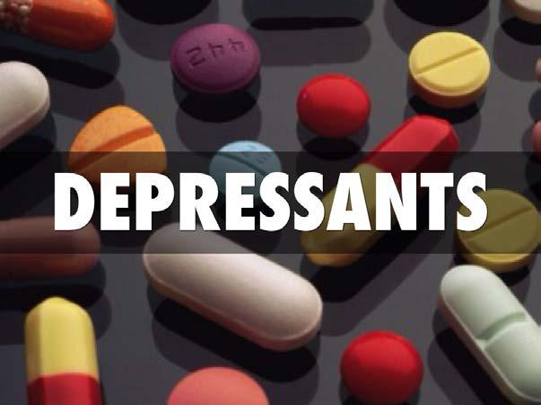 PSYCHOACTIVE DRUGS - DEPRESSANTS Depressants psychoactive drugs that depress neural activity and slow body and