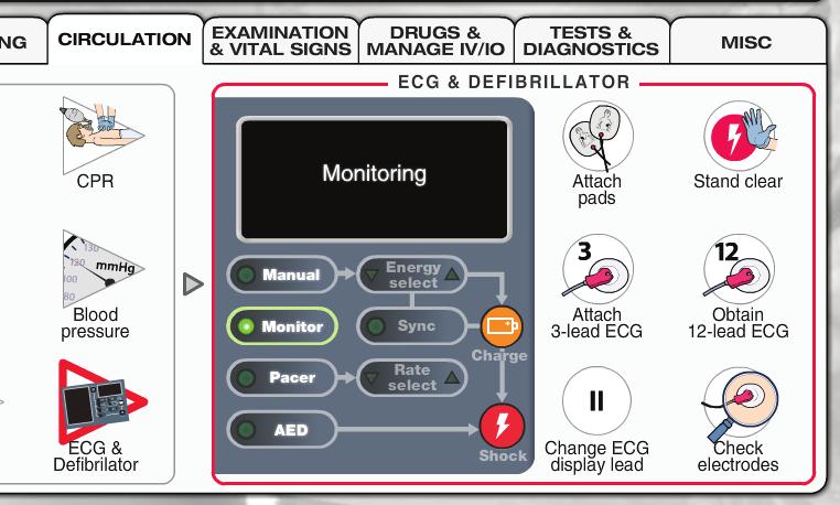 Circulation > ECG & defibrillator Attach pads Applies the AED pads. Attach 3-lead ECG Attaches a 3-lead ECG monitor. Stand clear Gives a verbal warning to stay clear of the child.