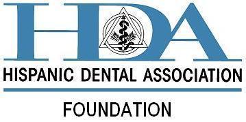 MISSION: TO BUILD HEALTHIER HISPANIC COMMUNITIES HISPANIC DENTAL ASSOCIATION FOUNDATION THE HISPANIC DENTAL ASSOCIATION FOUNDATION in its quest for continuous improvement in the development of oral