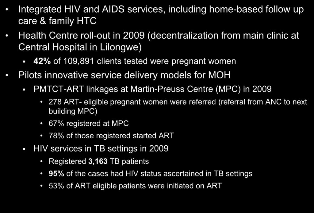 Opportunity: Lighthouse Integrated HIV and AIDS services, including home-based follow up care & family HTC Health Centre roll-out in 2009 (decentralization from main clinic at Central Hospital in