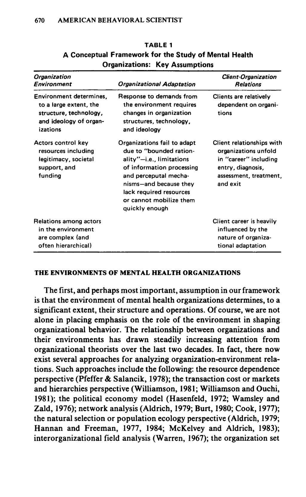 670 TABLE 1 A Conceptual Framework for the Study of Mental Health Organizations: Key Assumptions THE ENVIRONMENTS OF MENTAL HEALTH ORGANIZATIONS The first, and perhaps most important, assumption in