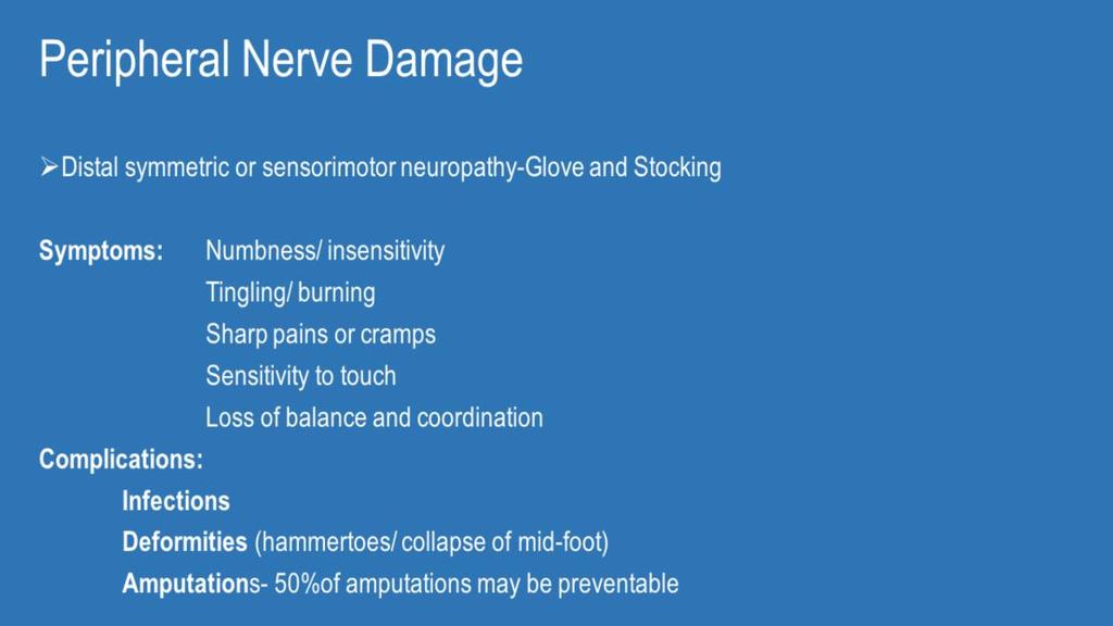 The classical peripheral neuropathy gives you symptoms of numbness, tingling, pain, and loss of balance and coordination, and can be complicated by