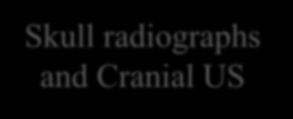 follow-up, as indicated Skull radiographs and