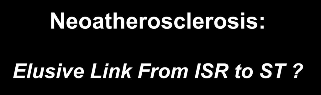 OCT-ISR Neoatherosclerosis: