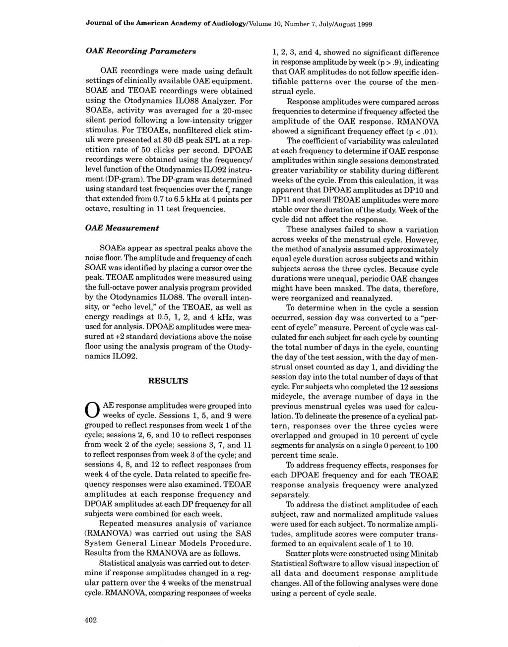 Journal of the American Academy of Audiology/Volume 10, Number 7, July/August 1999 OAE Recording Parameters OAE recordings were made using default settings of clinically available OAE equipment SOAE
