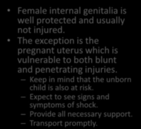 Care for Injuries of the Female Female internal genitalia is well protected and usually not injured.