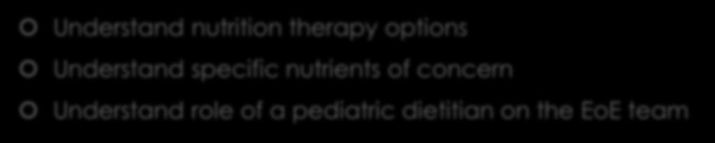 Objectives Understand nutrition therapy options Understand specific